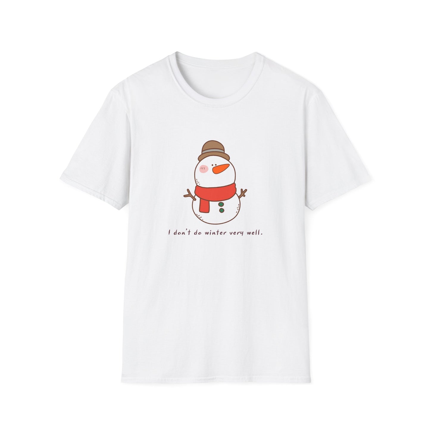 I Don't Do Winter Very Well Snowman - Unisex T-Shirt