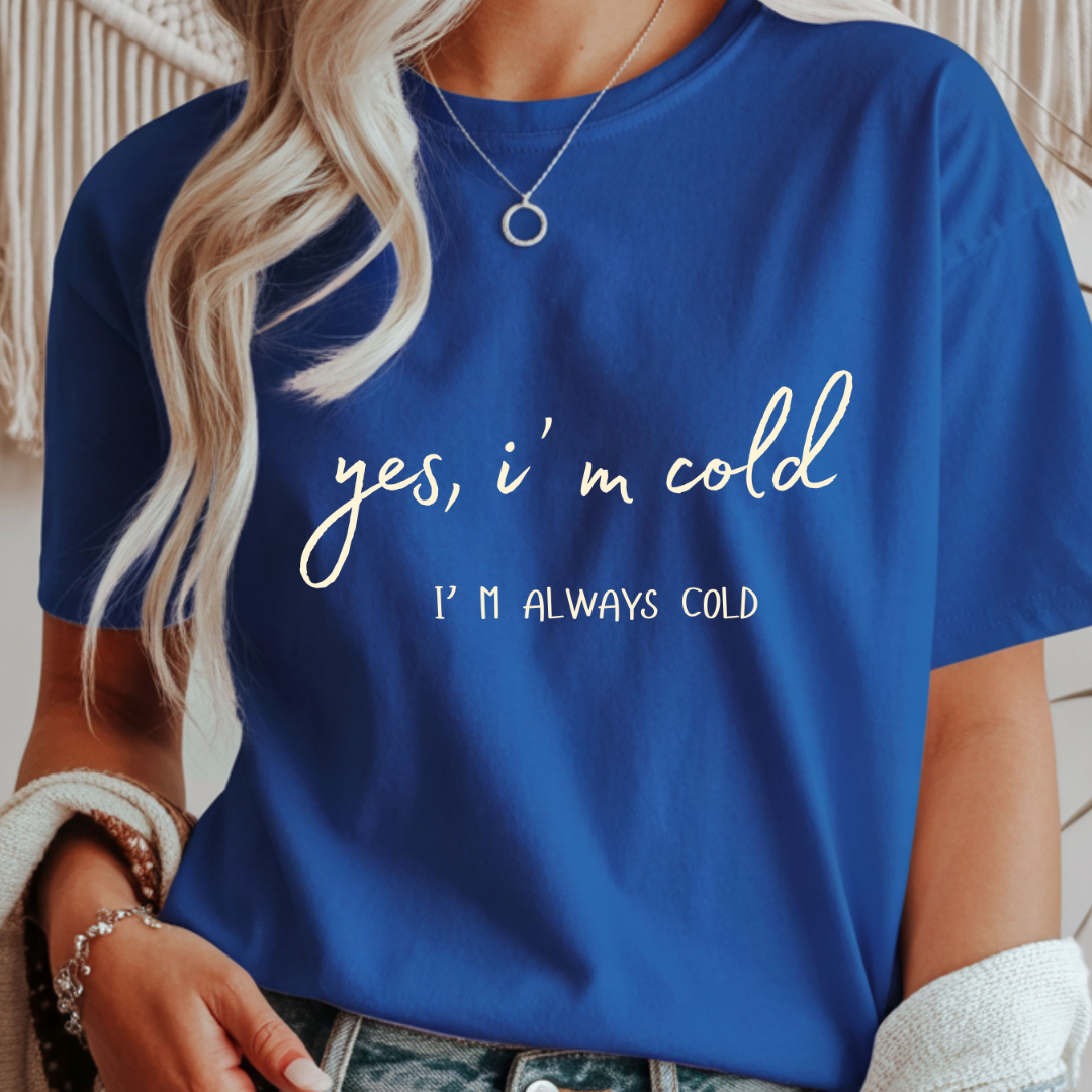 Yes, I'm Cold - Winter Unisex T-Shirt