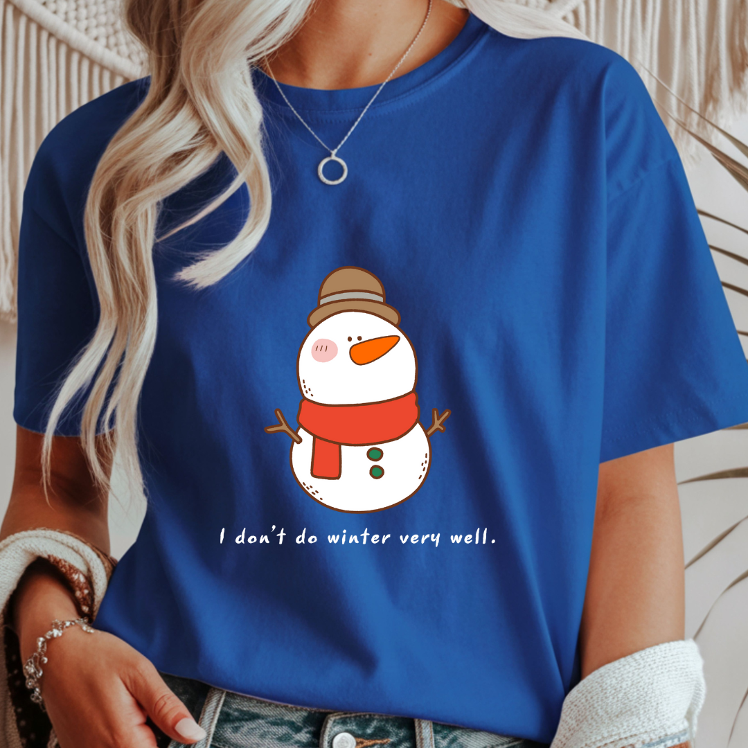I Don't Do Winter Very Well Snowman - Unisex T-Shirt