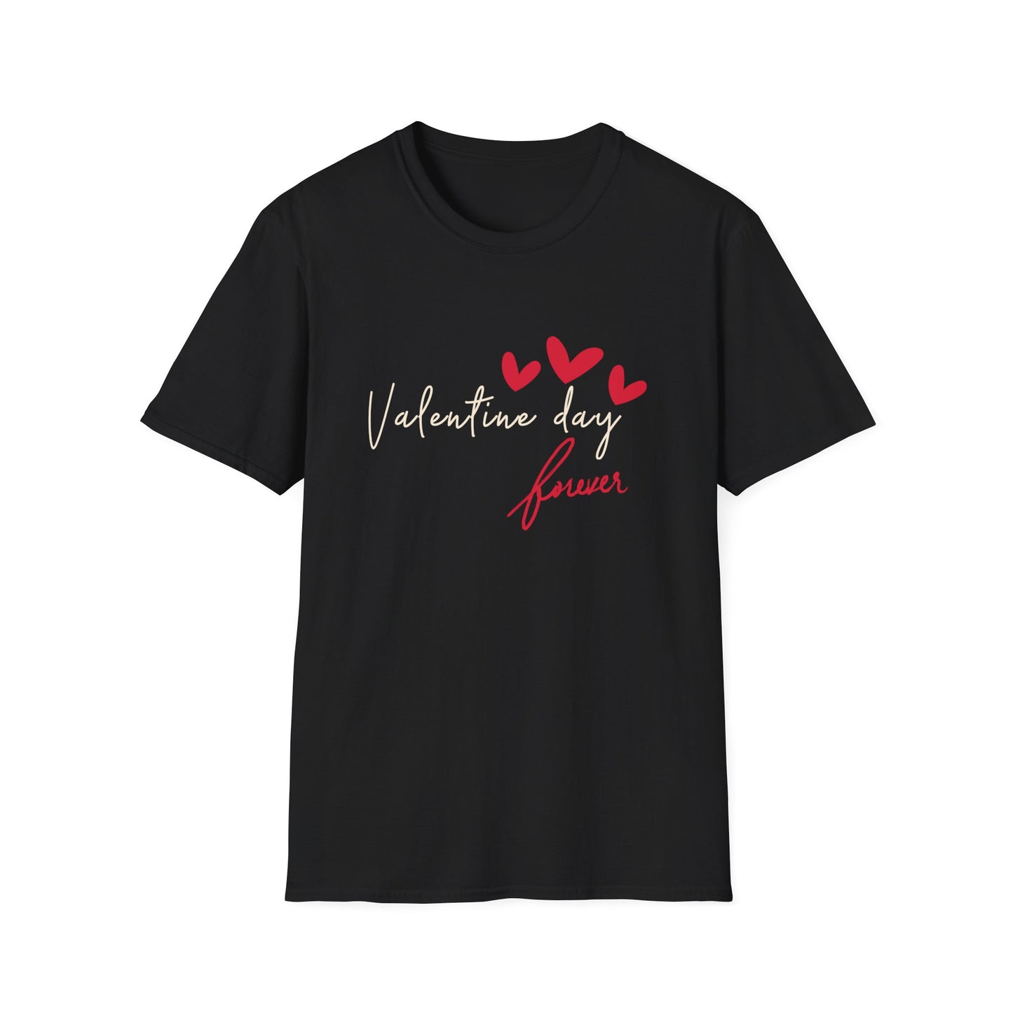 Valentine Day Forever - Valentines Day Unisex T-Shirt