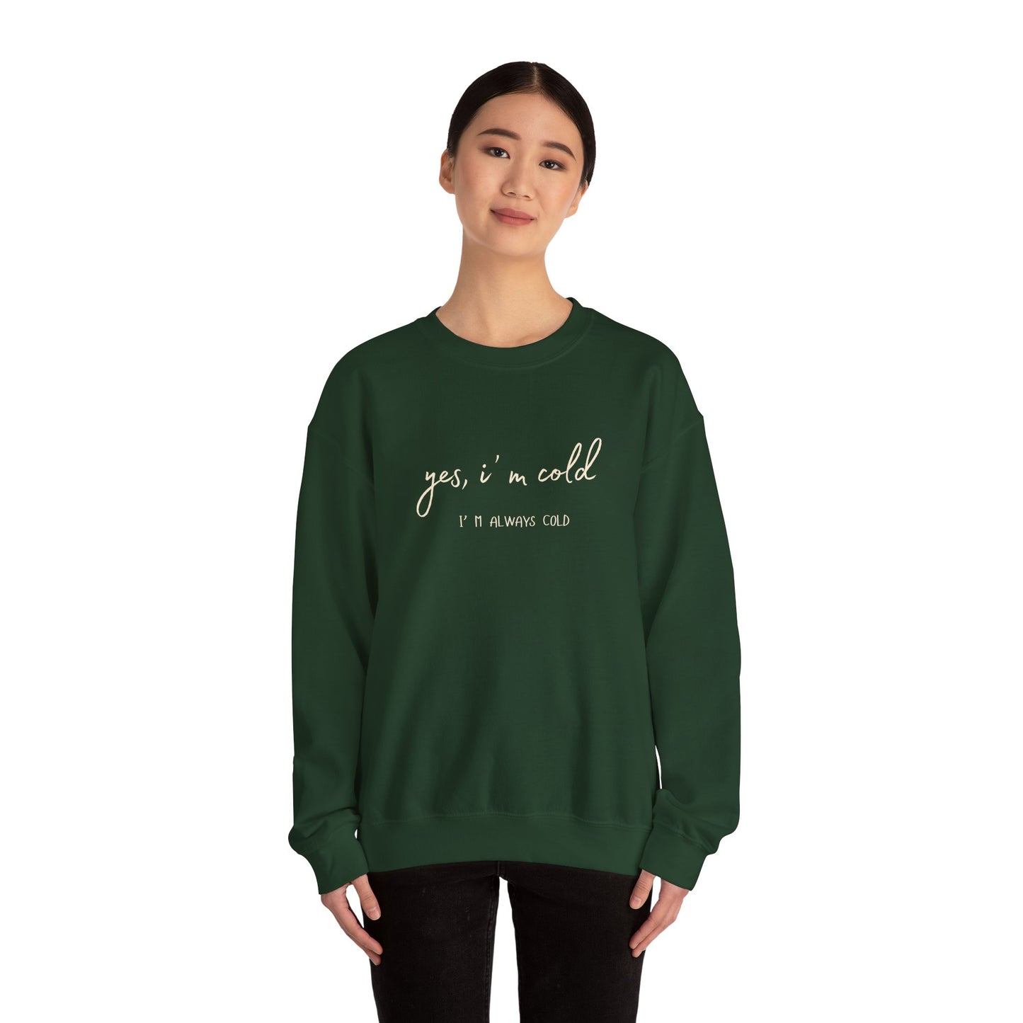 Yes, I' m Cold - Unisex Crewneck
