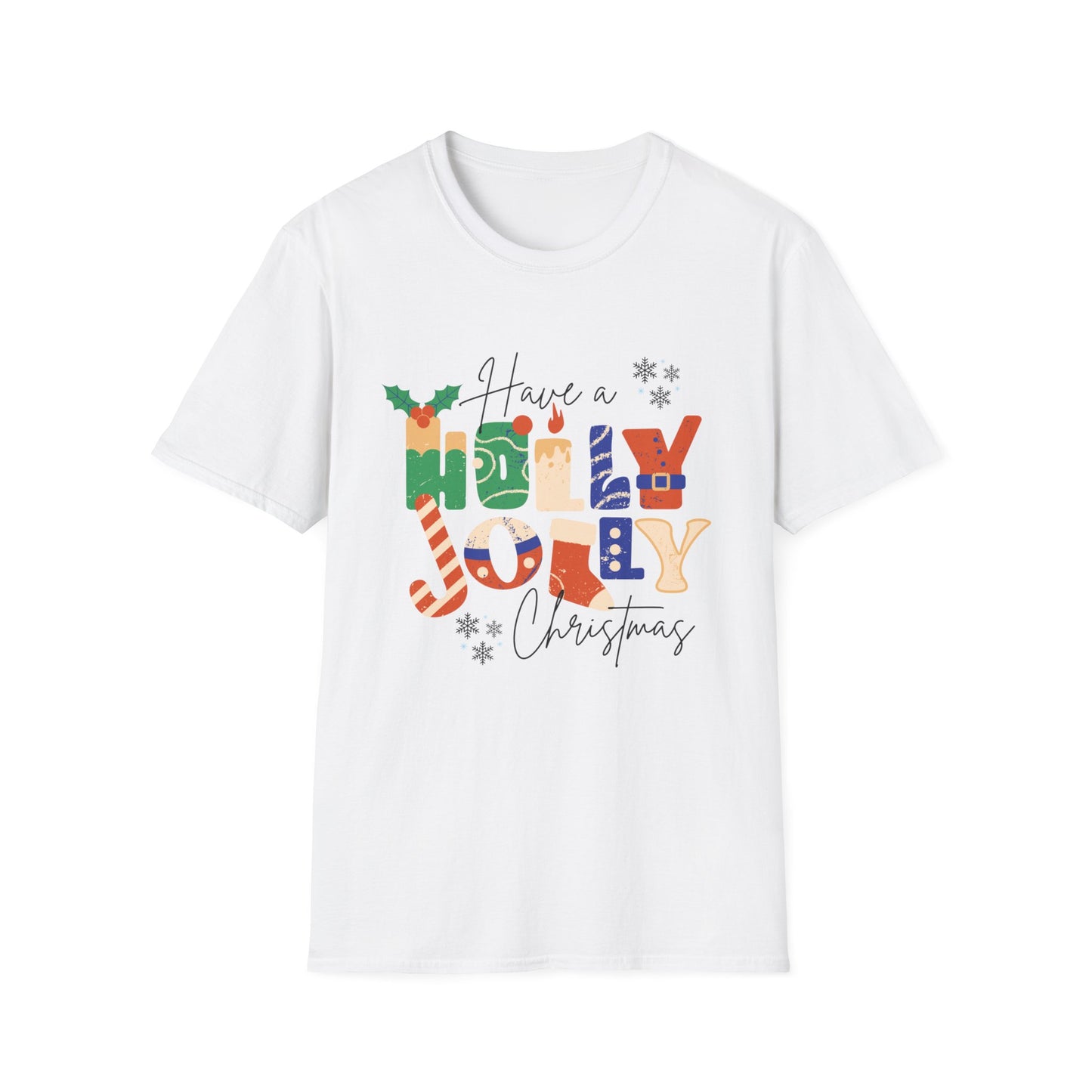 Have a Holly Jolly Christmas - Unisex T-Shirt