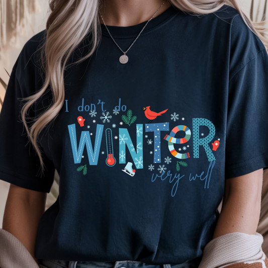 I Don't Do Winter Very Well - Winter Unisex T-Shirt