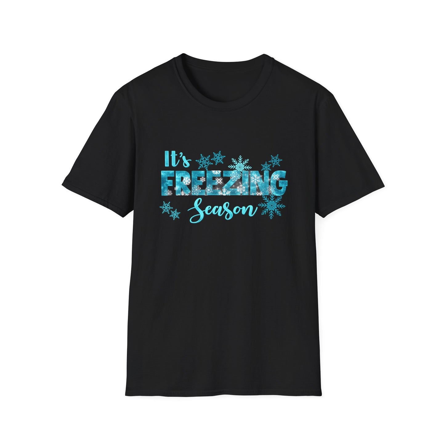 It's Freezing Season - Winter Unisex T-Shirt