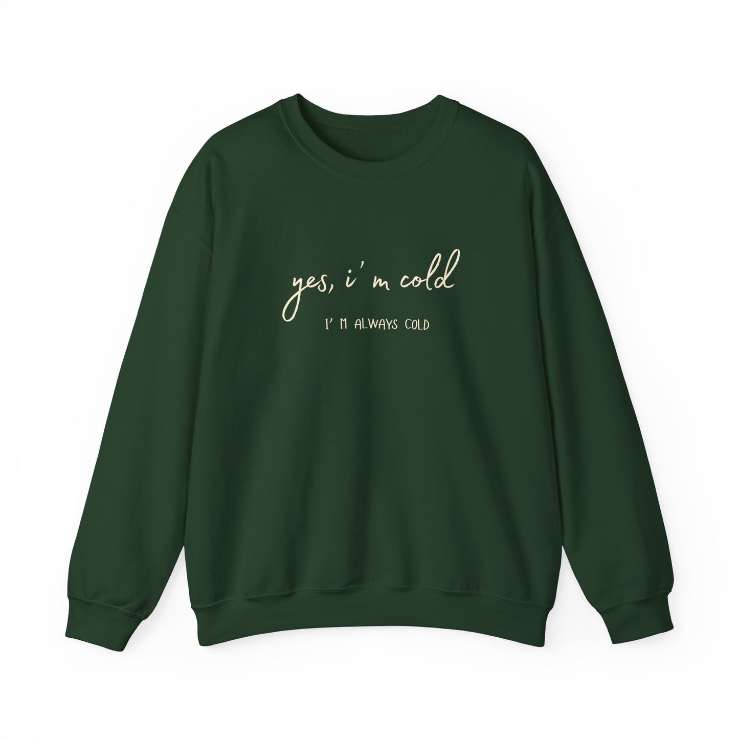 Yes, I' m Cold - Unisex Crewneck