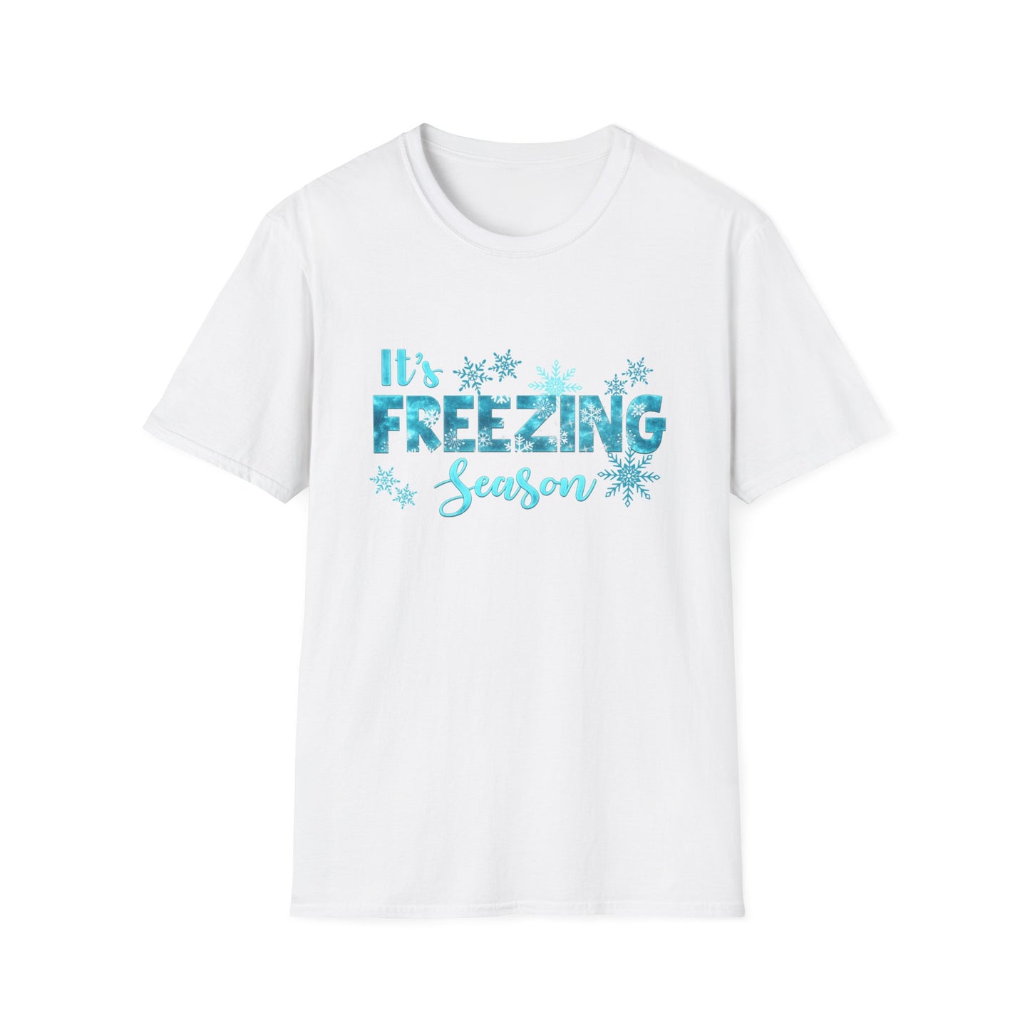 It's Freezing Season - Winter Unisex T-Shirt