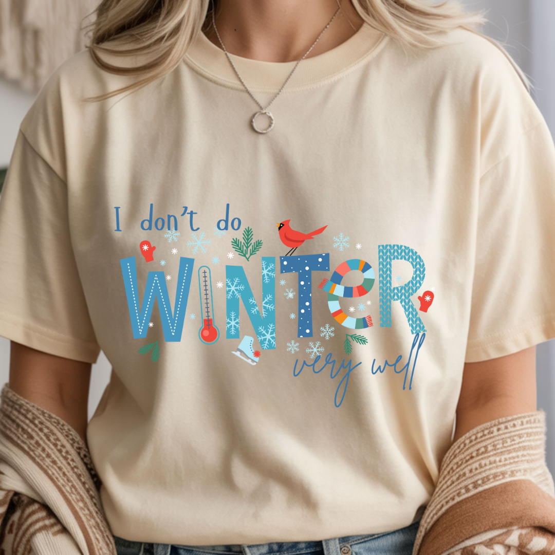 I Don't Do Winter Very Well - Winter Unisex T-Shirt