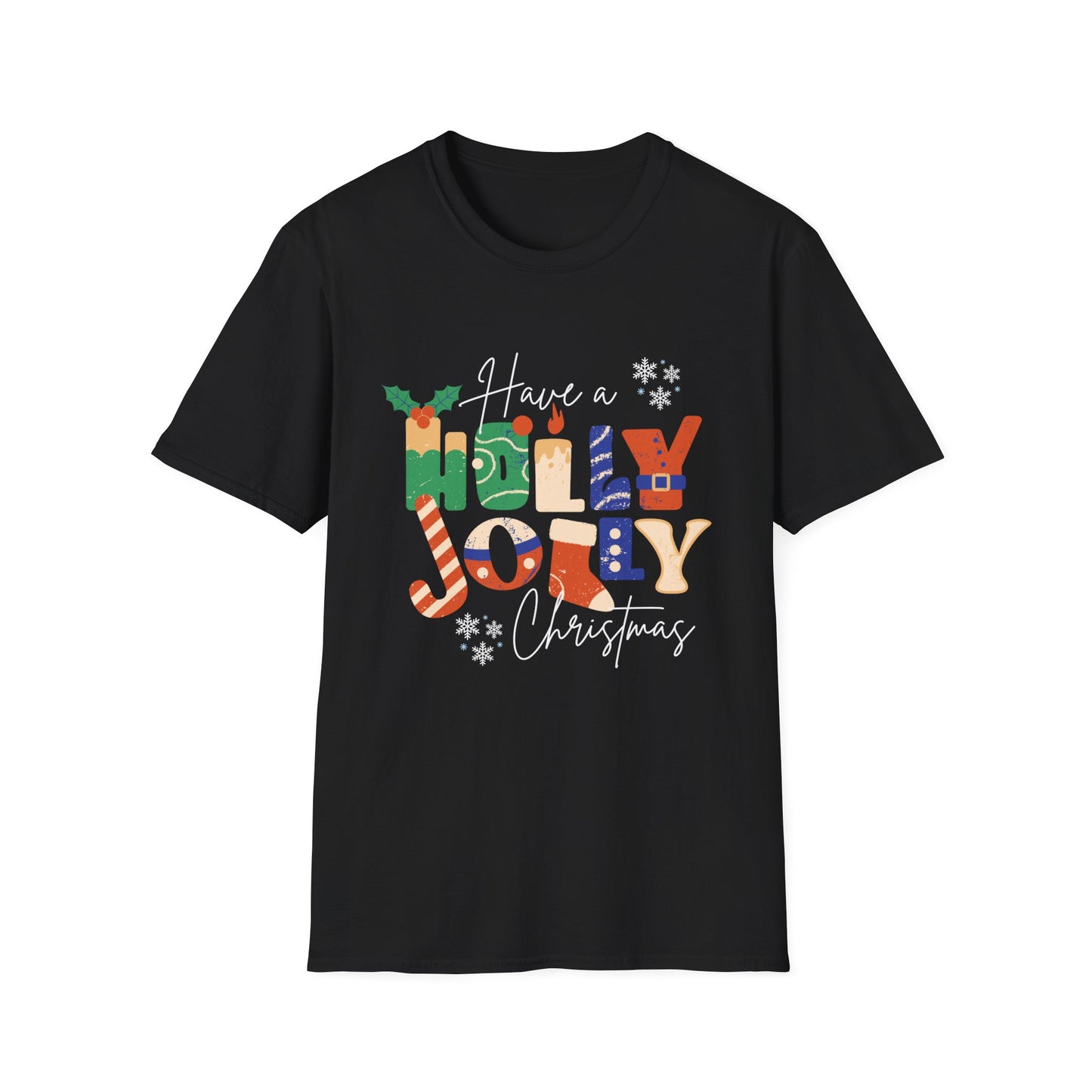 Have a Holly Jolly Christmas - Unisex T-Shirt