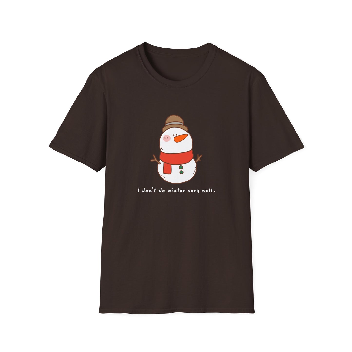 I Don't Do Winter Very Well Snowman - Unisex T-Shirt
