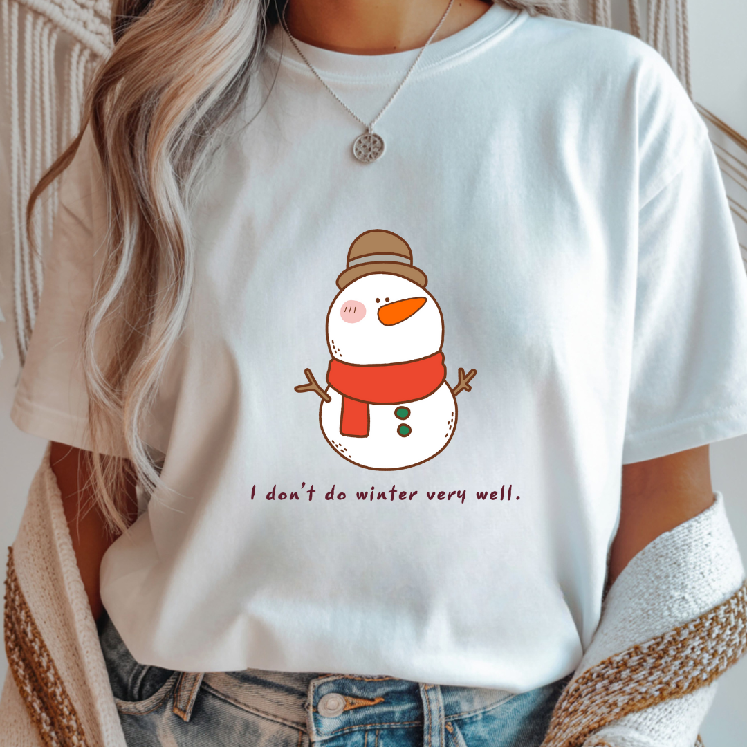I Don't Do Winter Very Well Snowman - Unisex T-Shirt