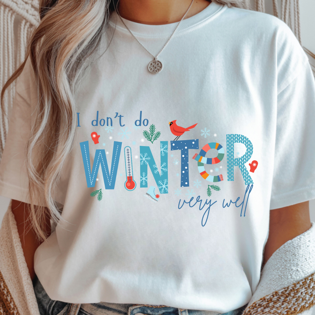 I Don't Do Winter Very Well - Winter Unisex T-Shirt