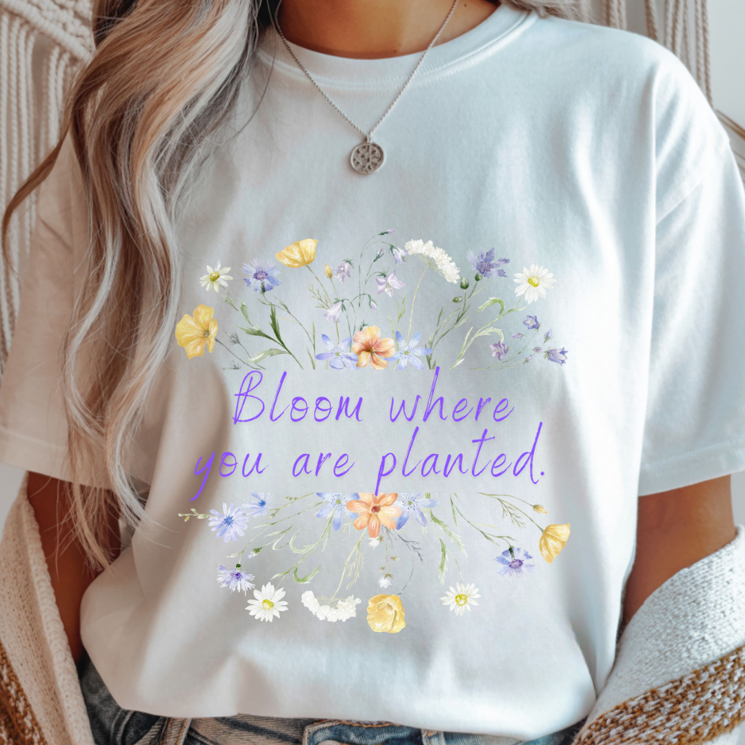 Bloom Where You are Planted - Spring Unisex T-Shirt