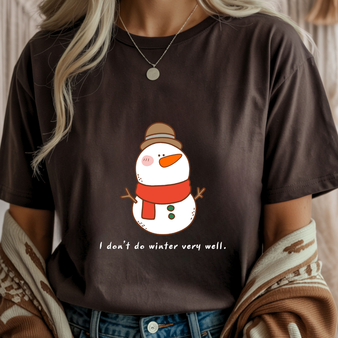 I Don't Do Winter Very Well Snowman - Unisex T-Shirt