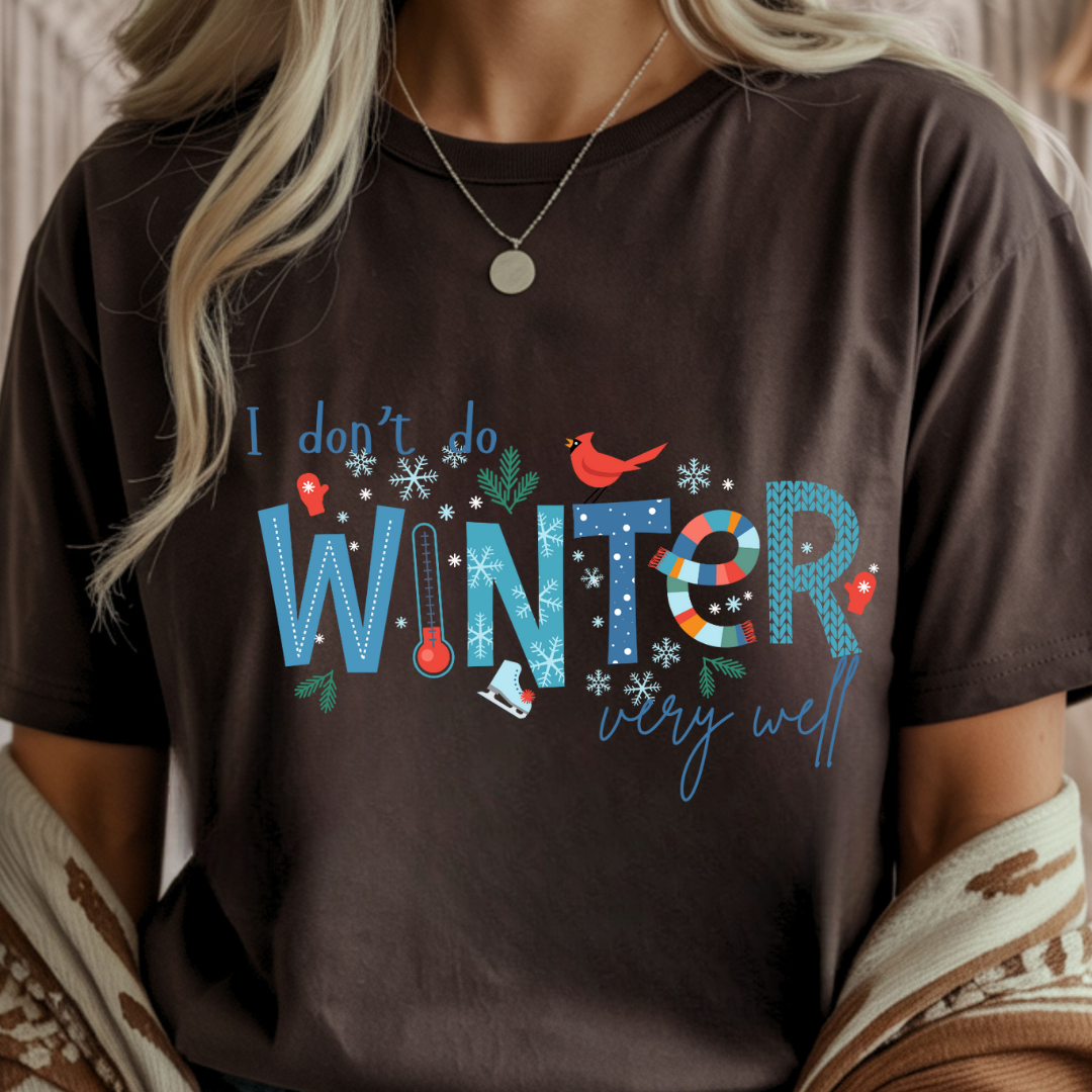 I Don't Do Winter Very Well - Winter Unisex T-Shirt