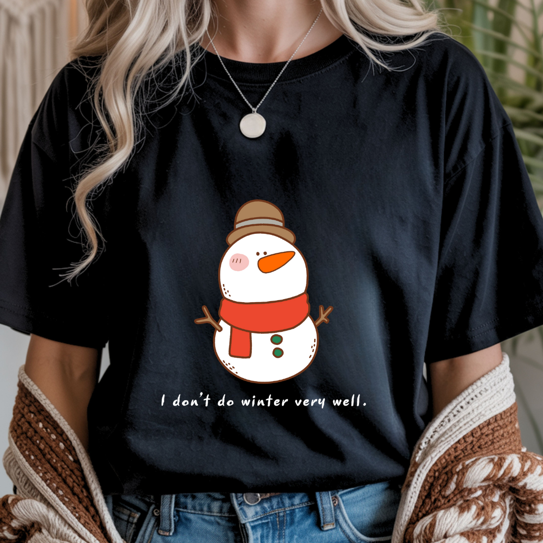 I Don't Do Winter Very Well Snowman - Unisex T-Shirt