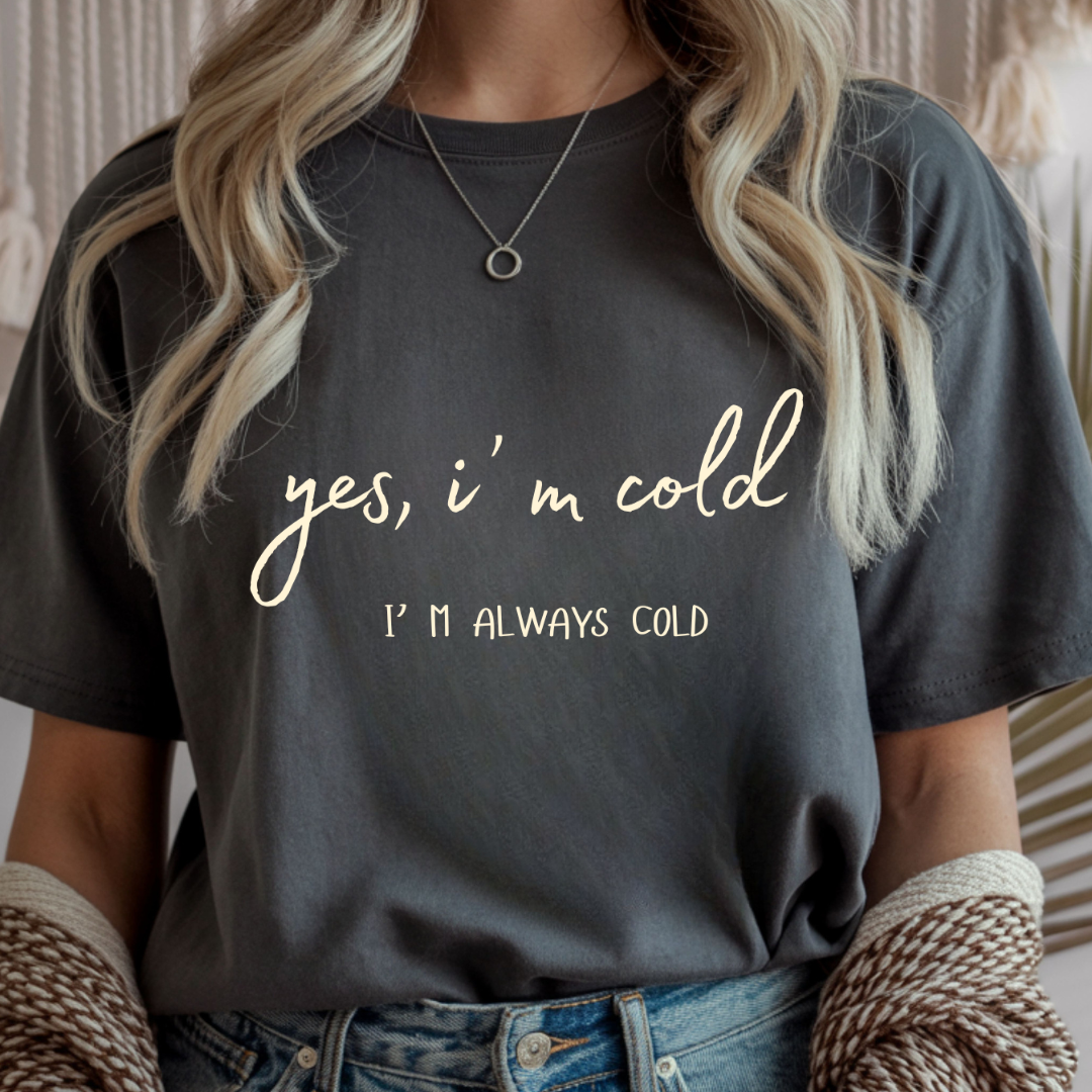 Yes, I'm Cold - Winter Unisex T-Shirt