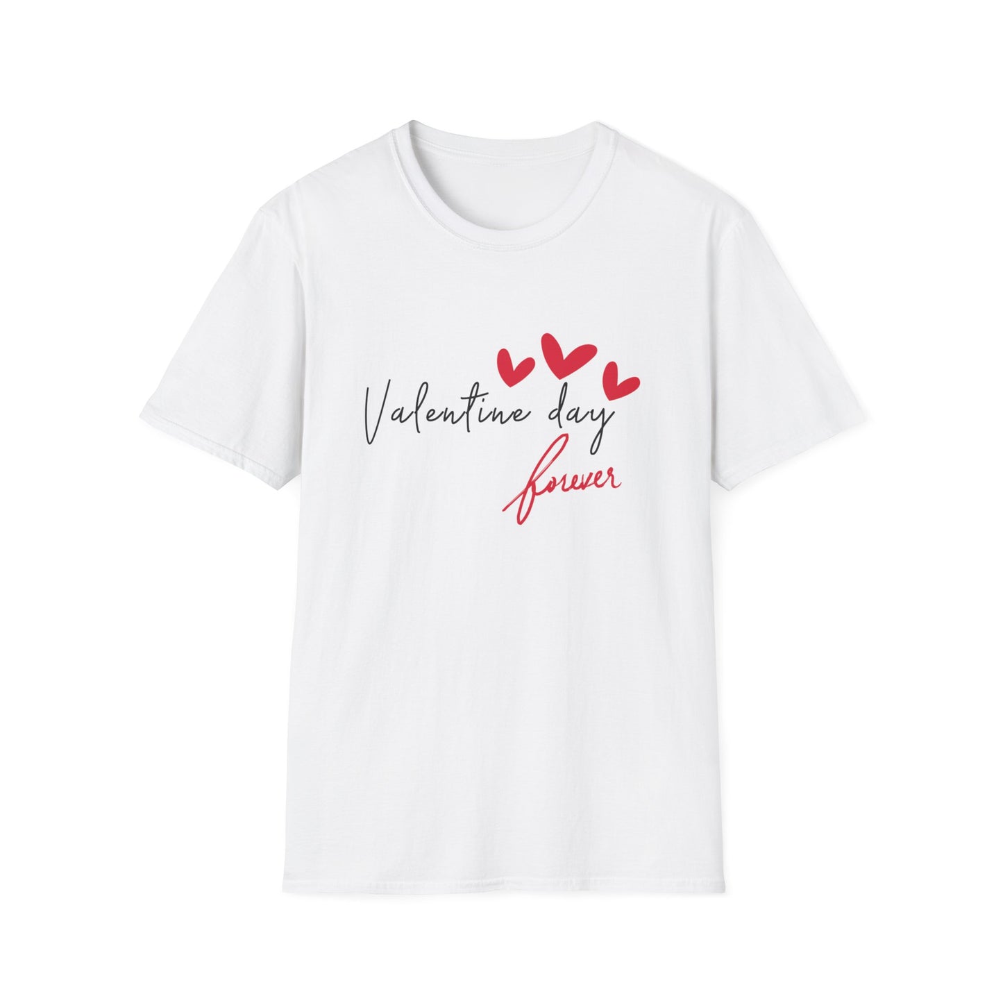 Valentine Day Forever - Valentines Day Unisex T-Shirt