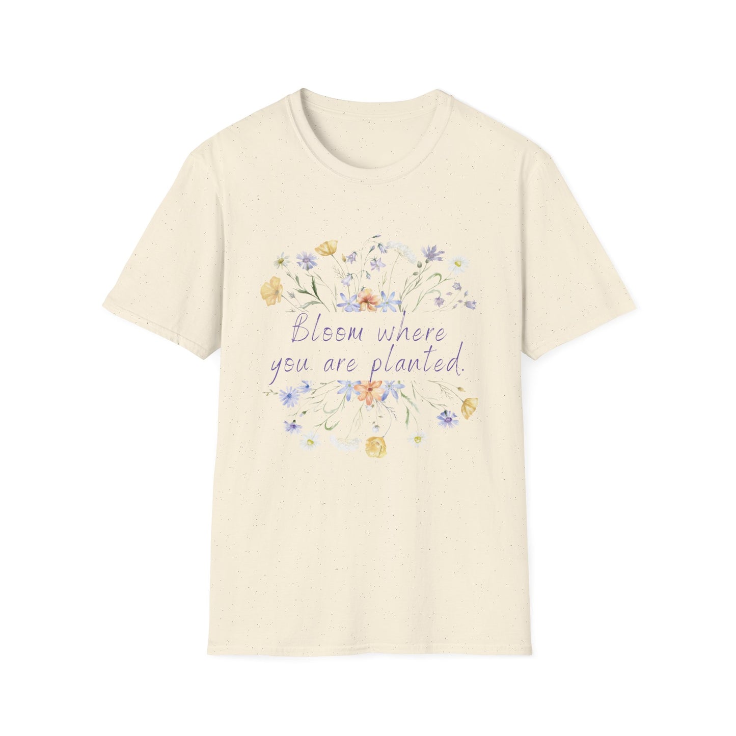 Bloom Where You are Planted - Spring Unisex T-Shirt