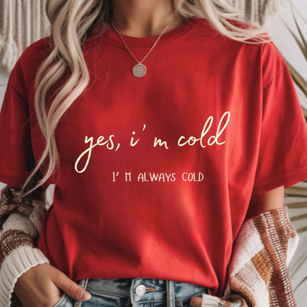 Yes, I'm Cold - Winter Unisex T-Shirt